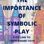 Symbolic Play and Open-Ended Toys